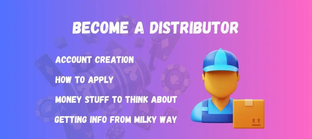 How to Join the Milky Way as a Distributor