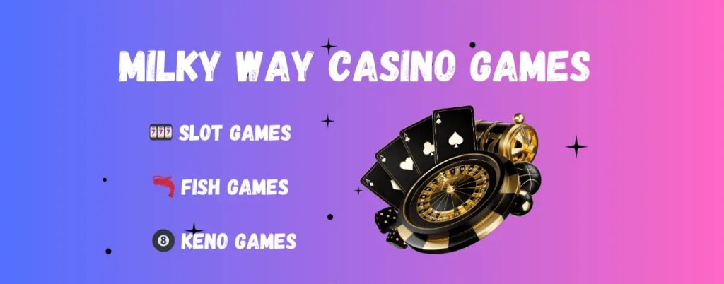 Kinds of Casino Games in the Milky Way